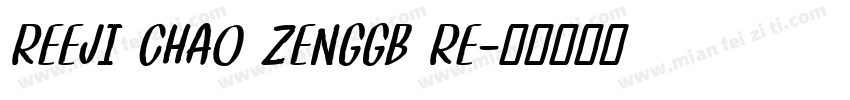 REEJI CHAO ZENGGB RE字体转换